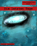 Schattengalaxis I - Die letzten Tage (2. Auflage)